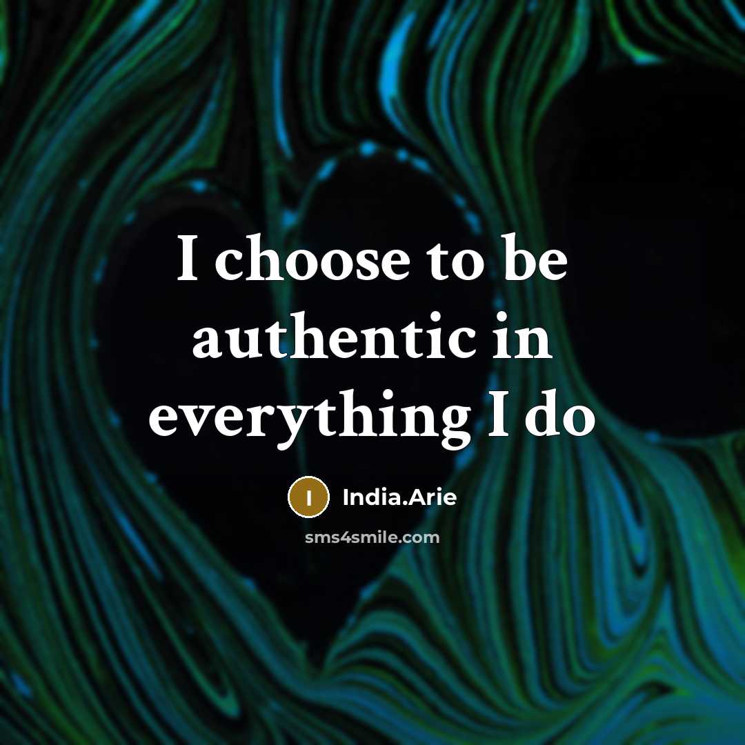 “I choose to be authentic in everything I do” quote by India.Arie