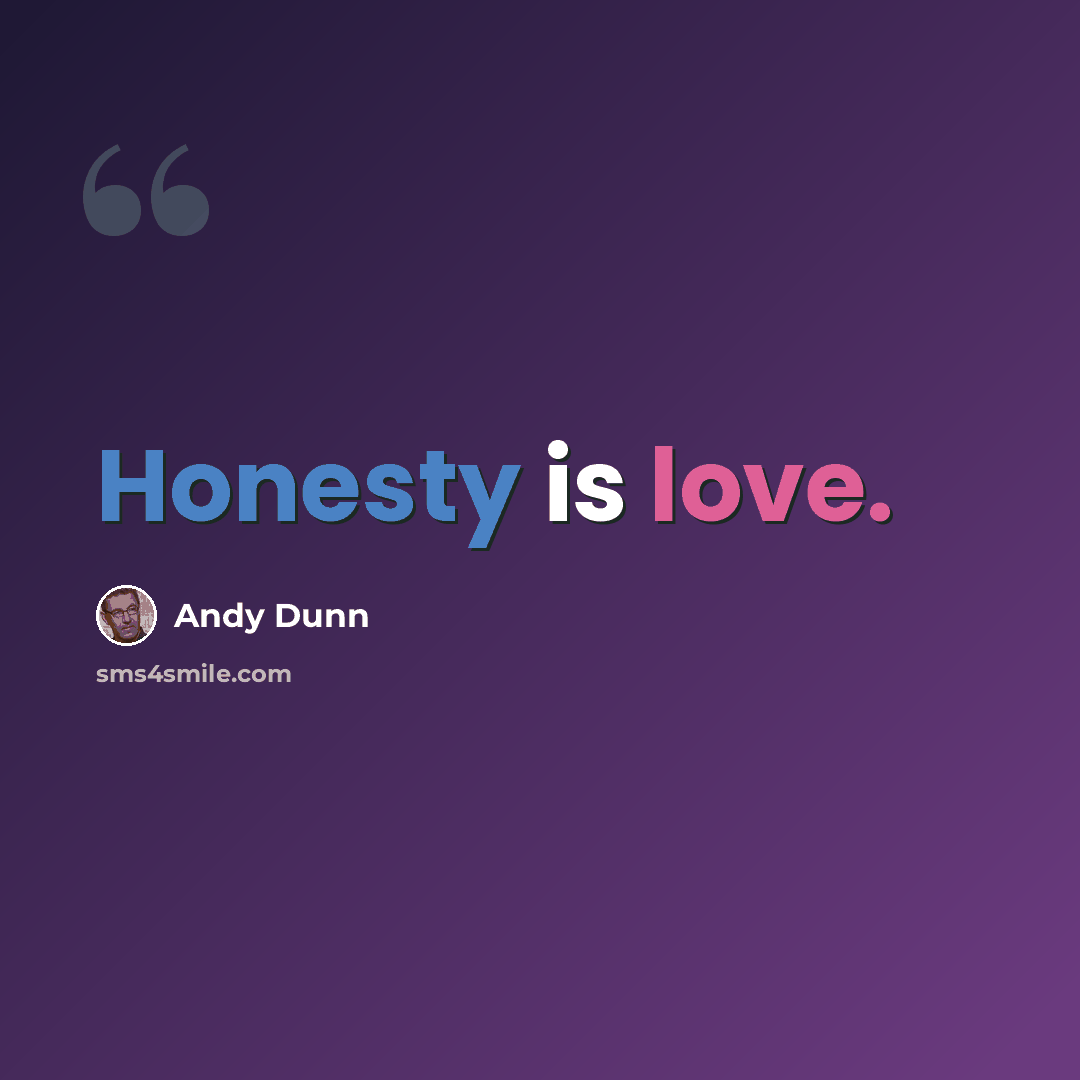 “Honesty is love.” quote by Andy Dunn