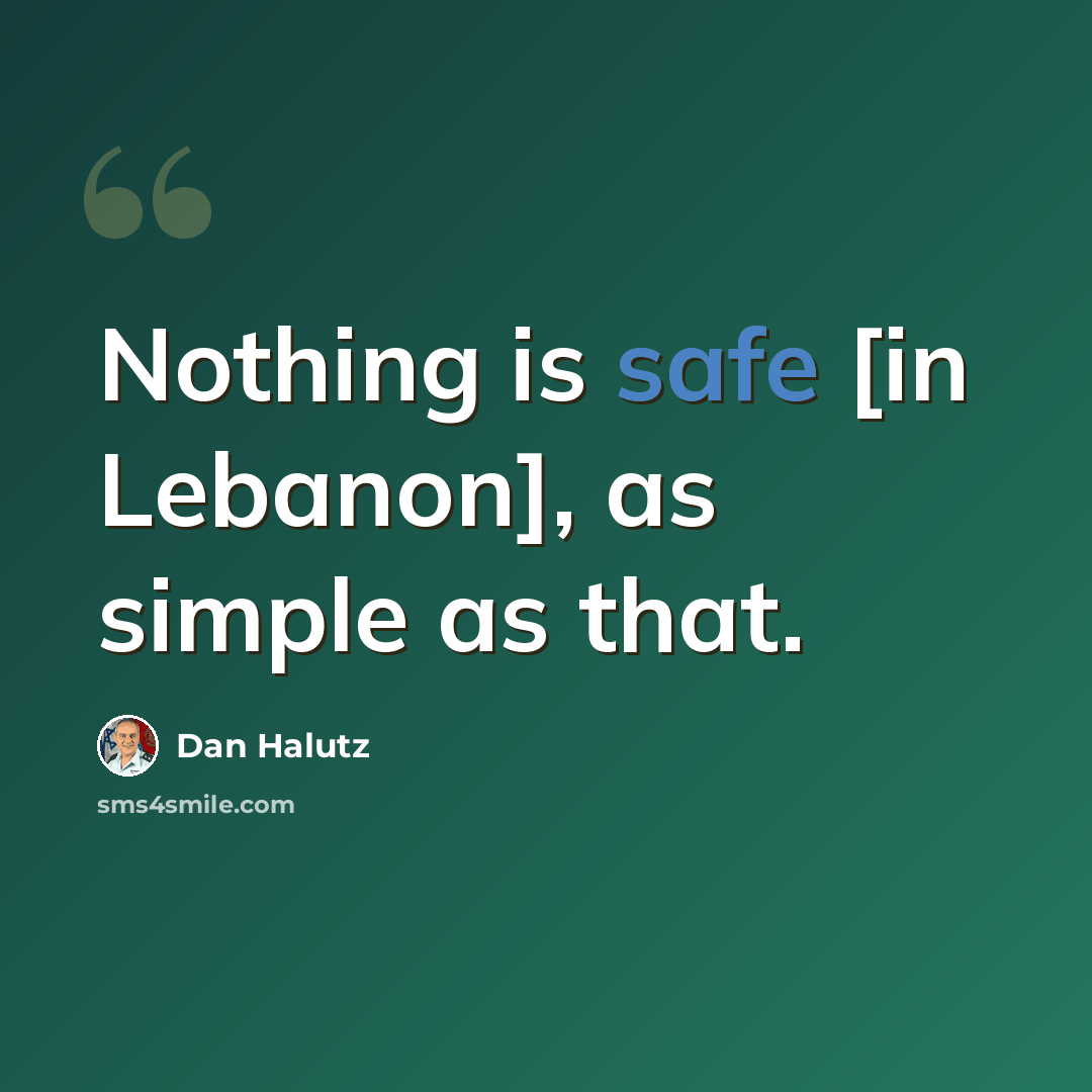 “Nothing is safe [in Lebanon], as simple as that.” quote by Dan Halutz