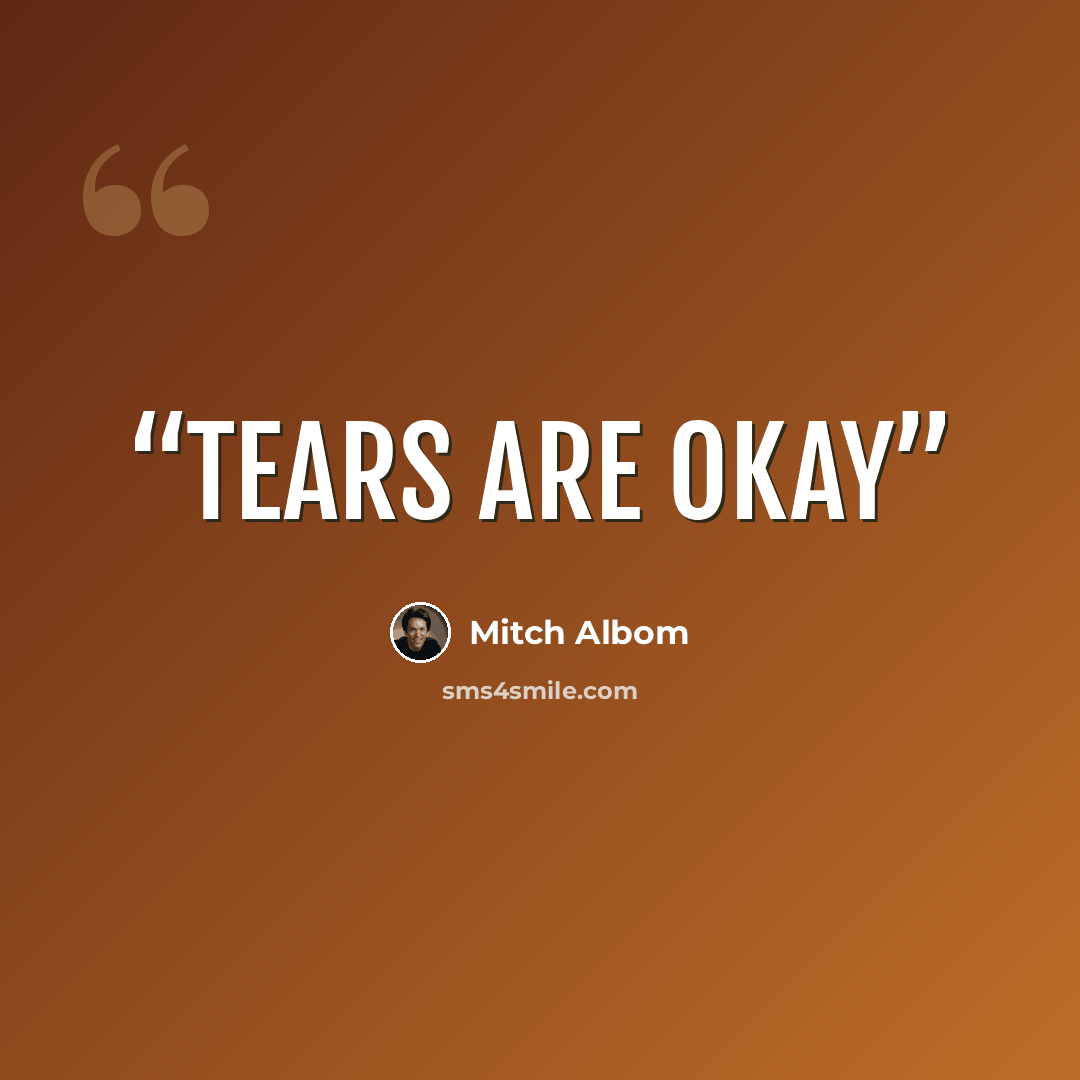 “Tears are okay” quote by Mitch Albom