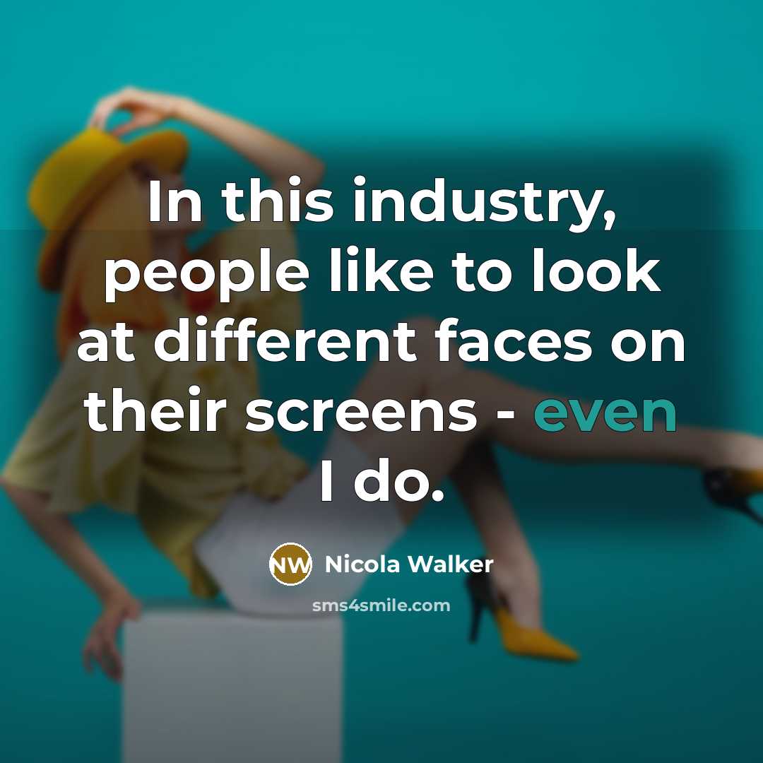 “In this industry, people like to look at different faces on their screens - even I do.” quote by Nicola Walker