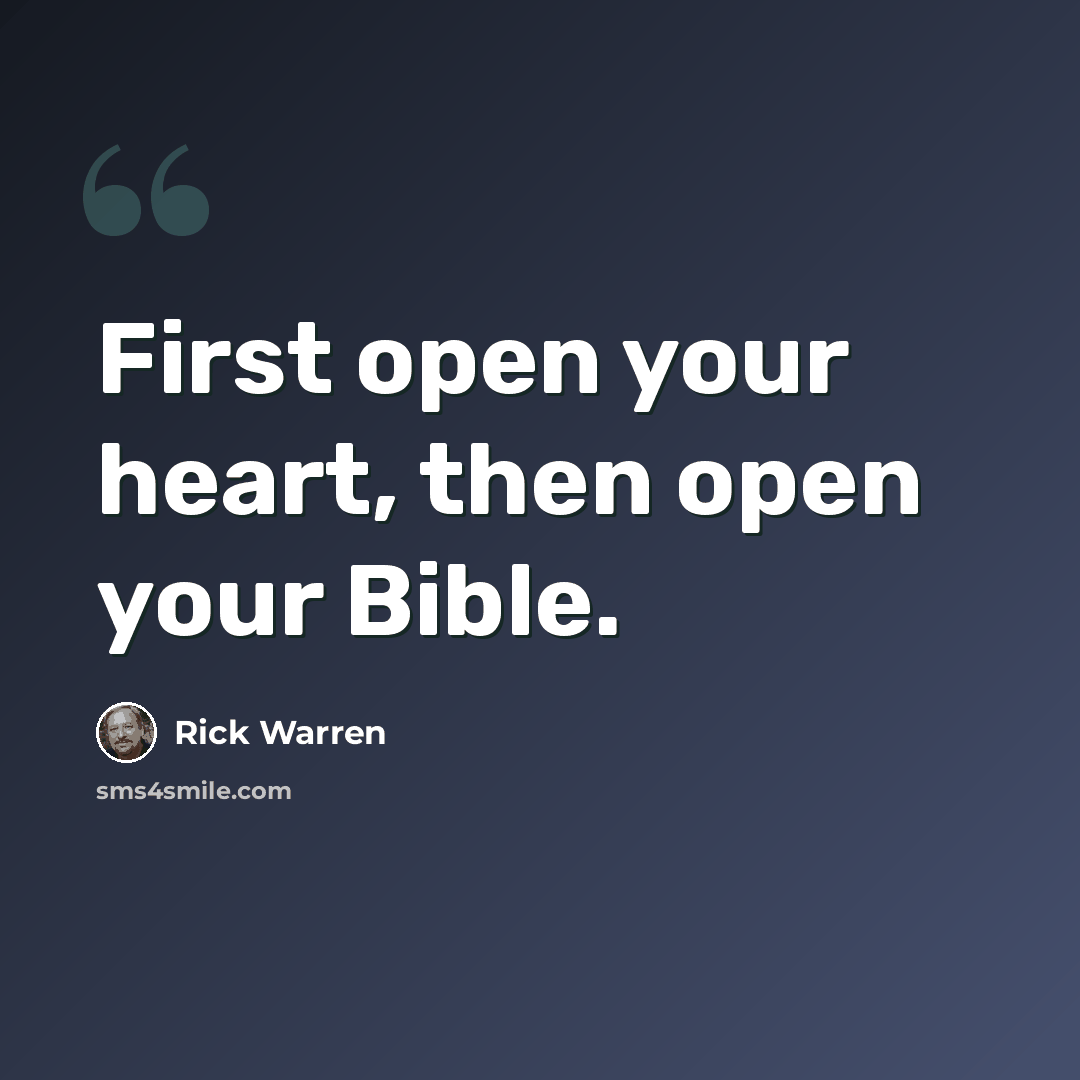 “First open your heart, then open your Bible.” quote by Rick Warren