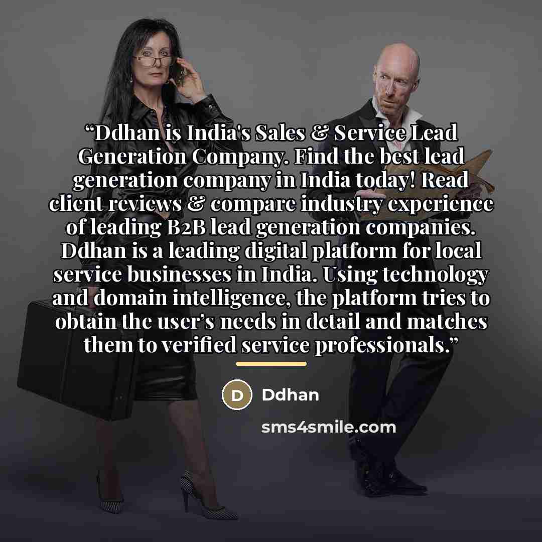 “Ddhan is India's Sales & Service Lead Generation Company. Find the best lead generation company in India today! Read client reviews & compare industry experience of leading B2B lead generation companies. Ddhan is a leading digital platform for local service businesses in India. Using technology…” quote by Ddhan