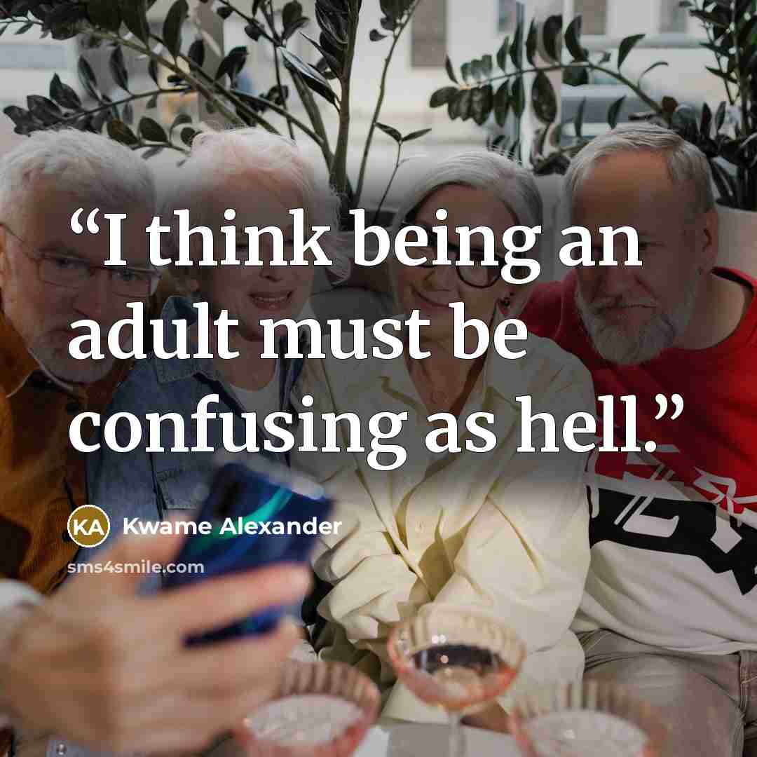 “I think being an adult must be confusing as hell.” quote by Kwame Alexander