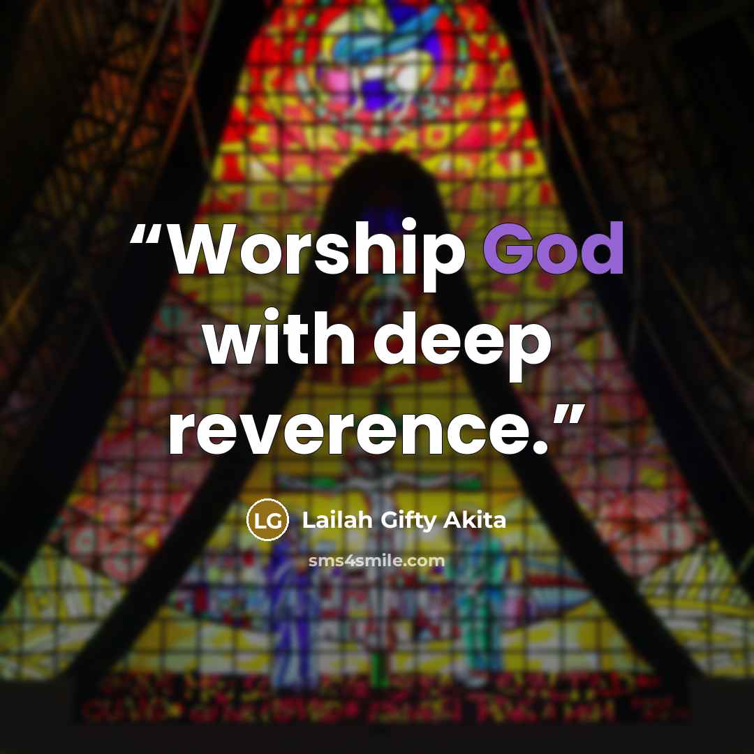 “Worship God with deep reverence.” quote by Lailah Gifty Akita