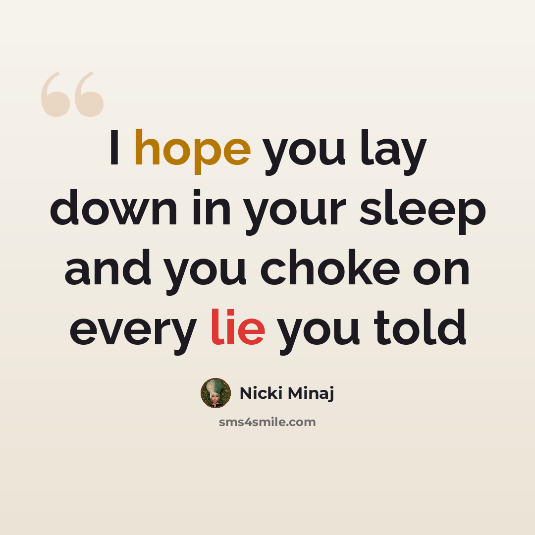 “I hope you lay down in your sleep and you choke on every lie you told” quote by Nicki Minaj