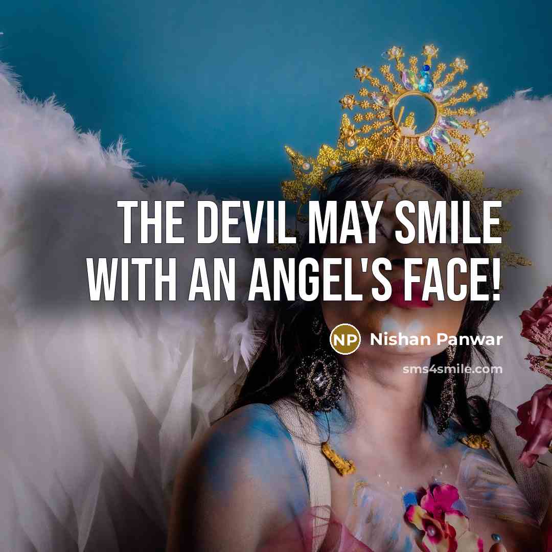 “The devil may smile with an angel's face!” quote by Nishan Panwar