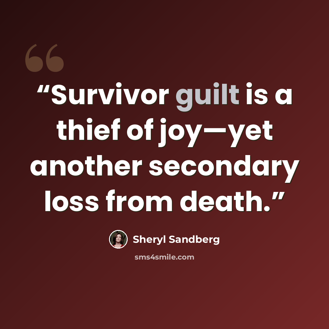 “Survivor guilt is a thief of joy—yet another secondary loss from death.” quote by Sheryl Sandberg