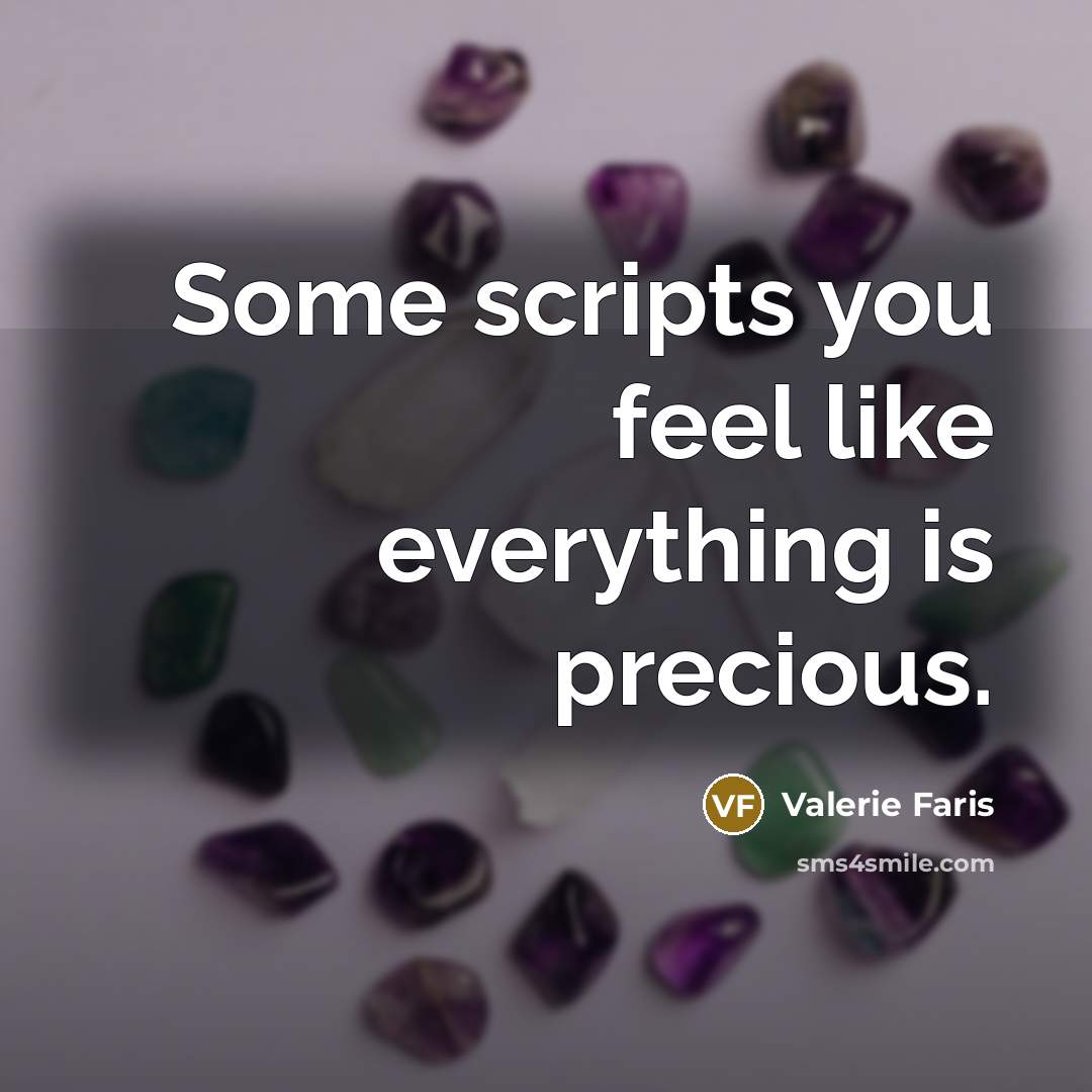 “Some scripts you feel like everything is precious.” quote by Valerie Faris