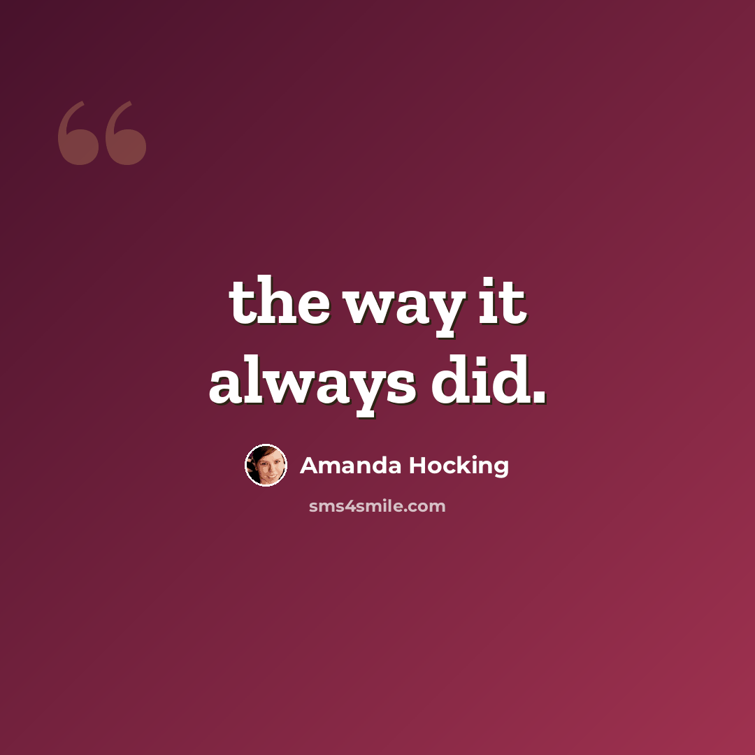 “the way it always did.” quote by Amanda Hocking