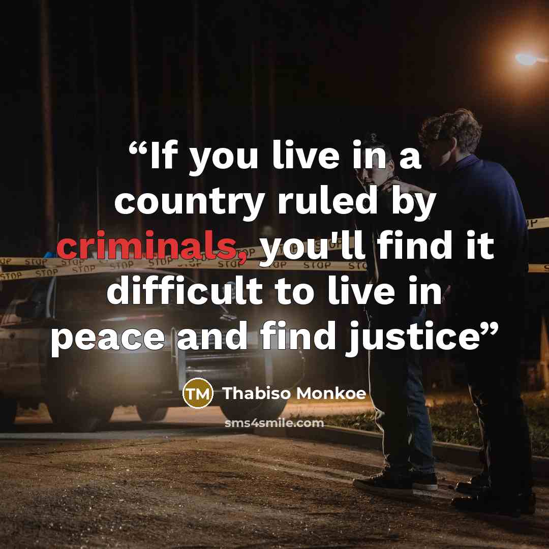 “If you live in a country ruled by criminals, you'll find it difficult to live in peace and find justice” quote by Thabiso Monkoe