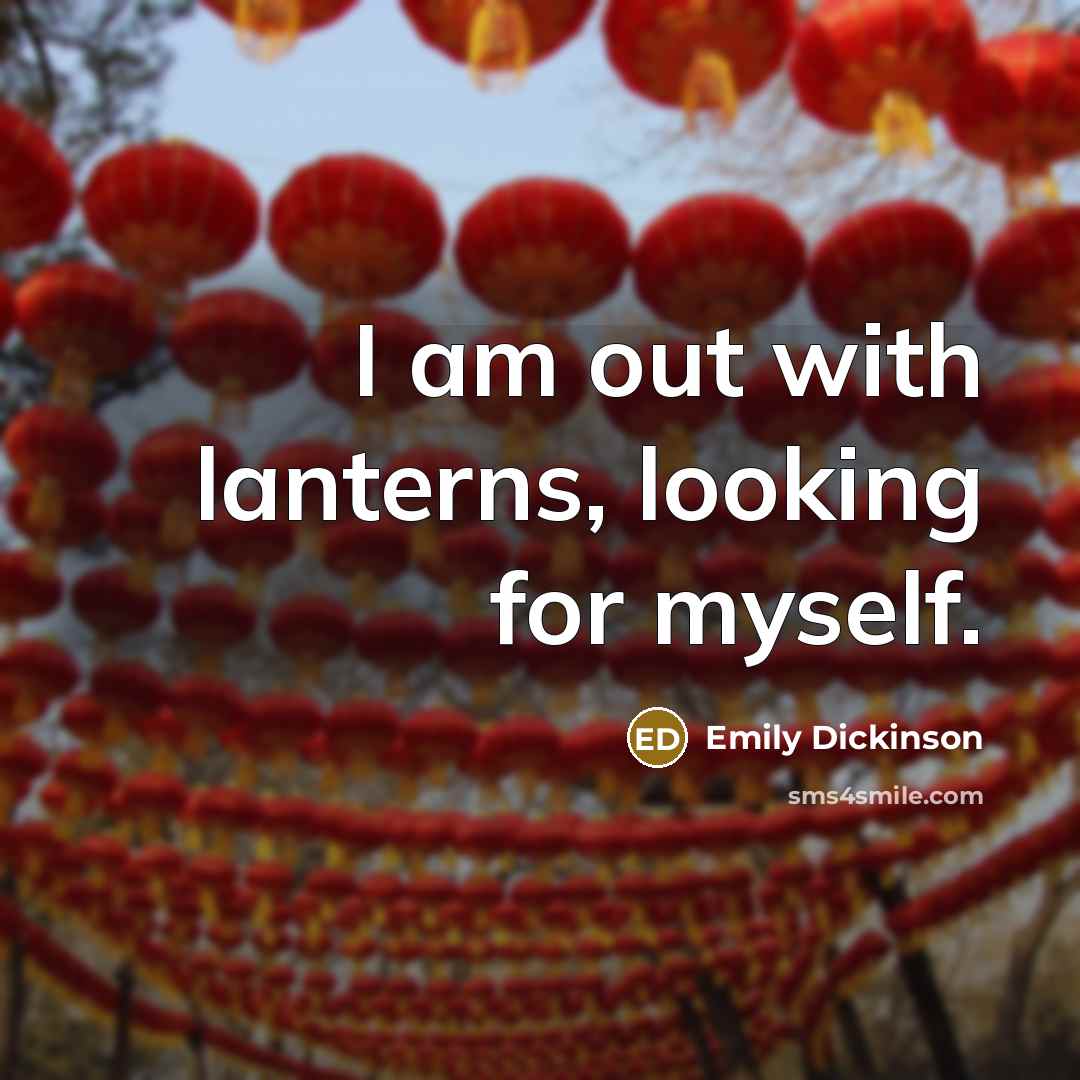 “I am out with lanterns, looking for myself.” quote by Emily Dickinson