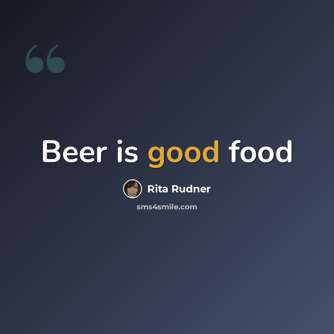 “Beer is good food” quote by Rita Rudner