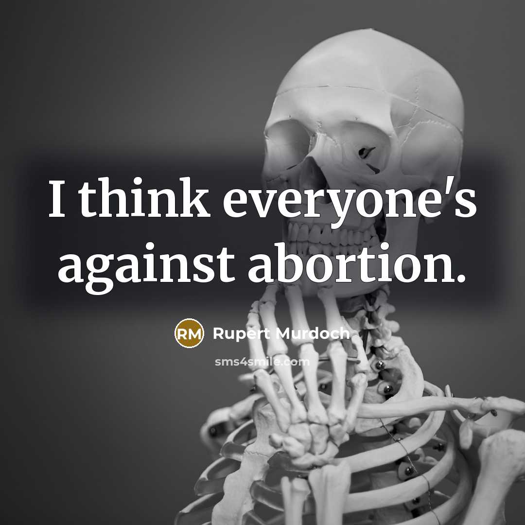 “I think everyone's against abortion.” quote by Rupert Murdoch