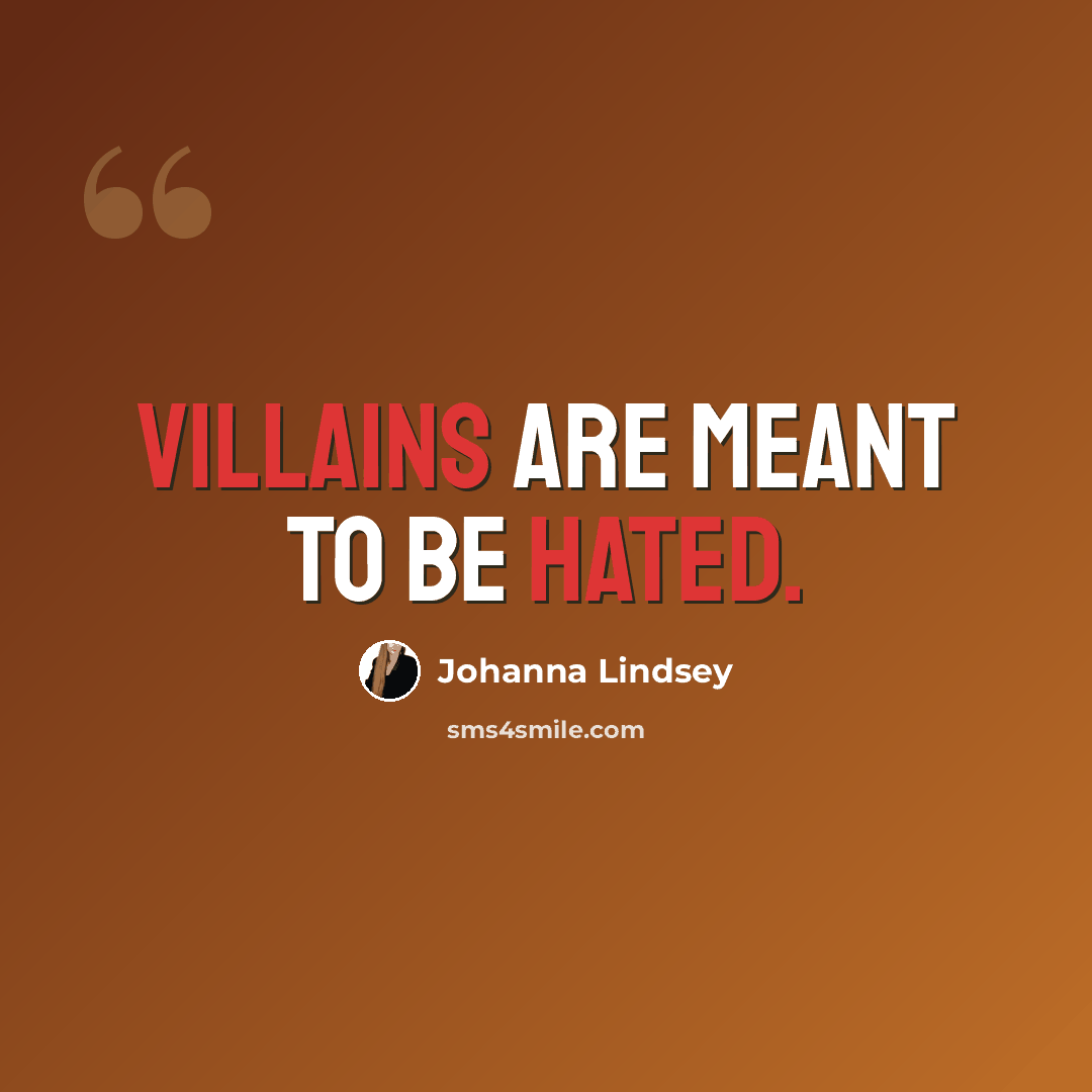 “Villains are meant to be hated.” quote by Johanna Lindsey
