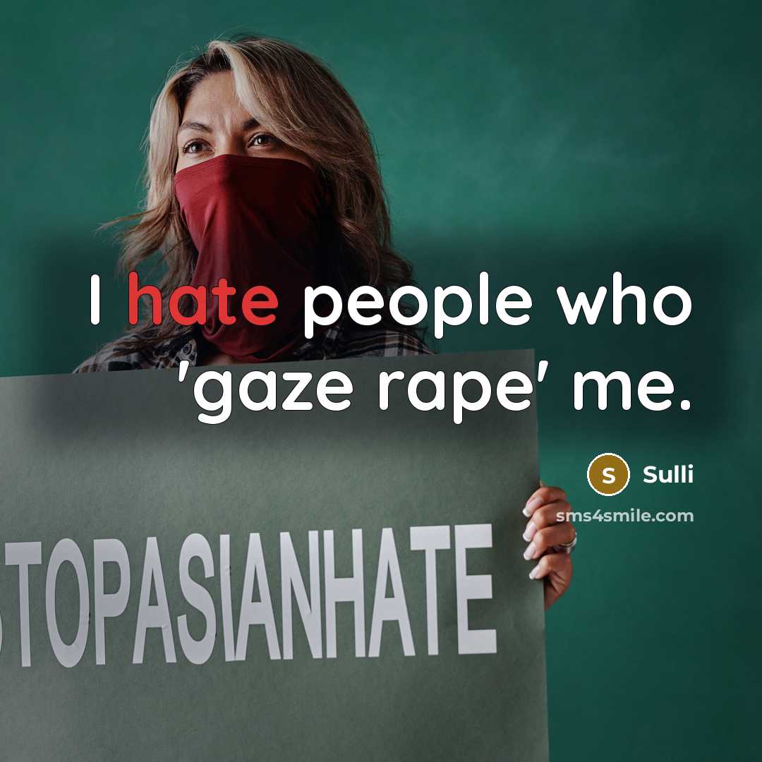 “I hate people who 'gaze rape' me.” quote by Sulli