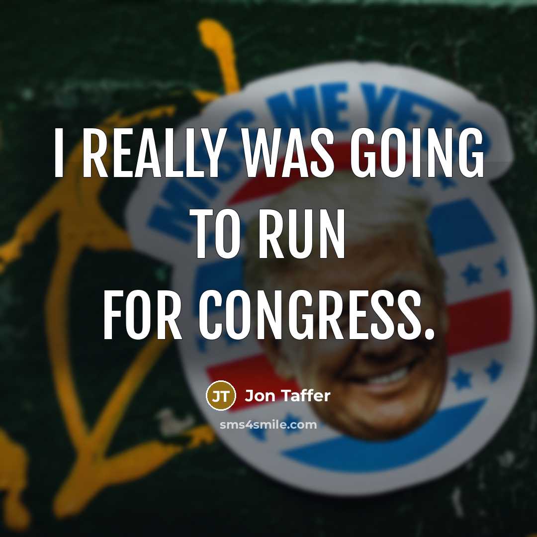 “I really was going to run for Congress.” quote by Jon Taffer