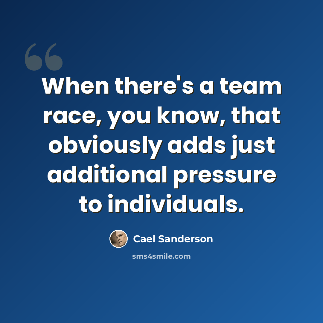 “When there's a team race, you know, that obviously adds just additional pressure to individuals.” quote by Cael Sanderson