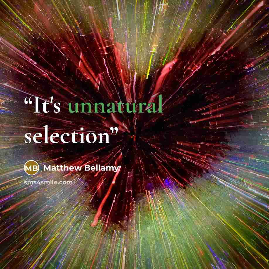“It's unnatural selection” quote by Matthew Bellamy