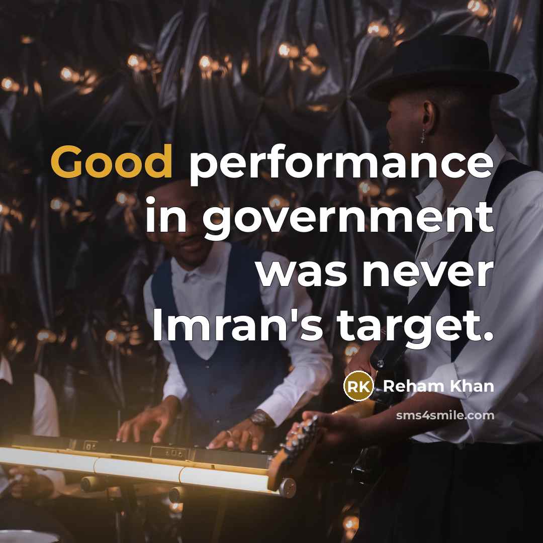 “Good performance in government was never Imran's target.” quote by Reham Khan