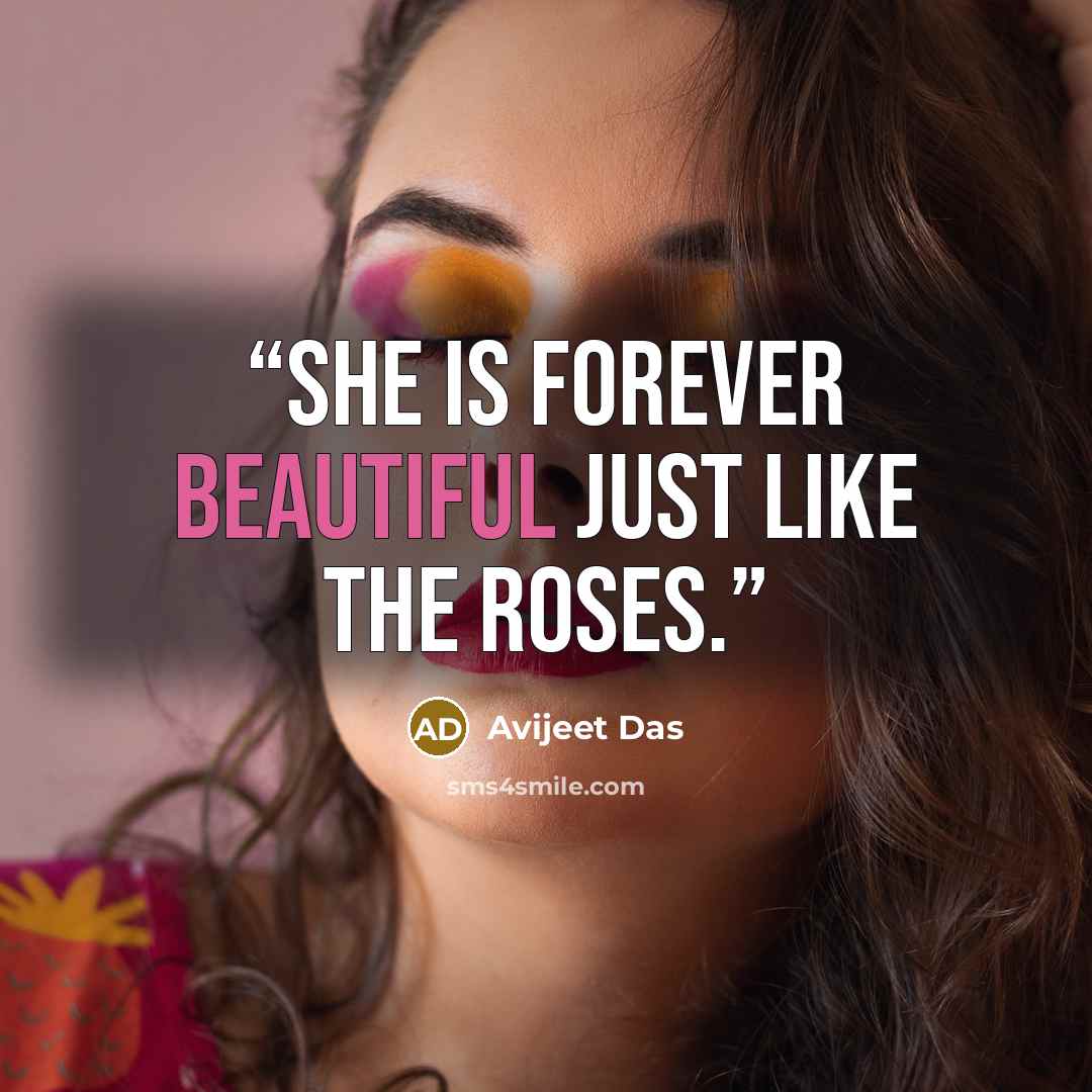 “She is forever beautiful just like the roses.” quote by Avijeet Das