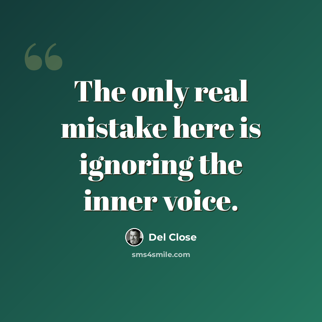 “The only real mistake here is ignoring the inner voice.” quote by Del Close