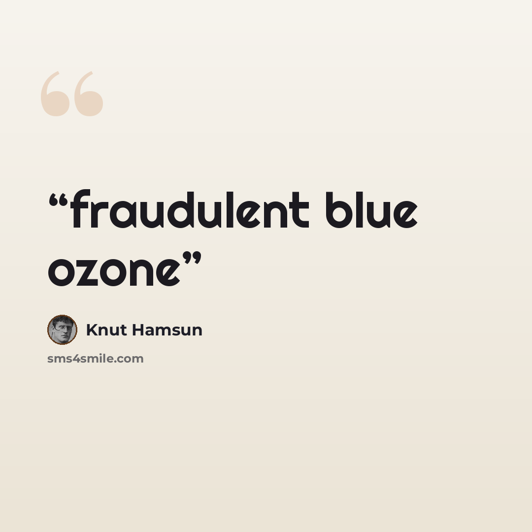 “fraudulent blue ozone” quote by Knut Hamsun