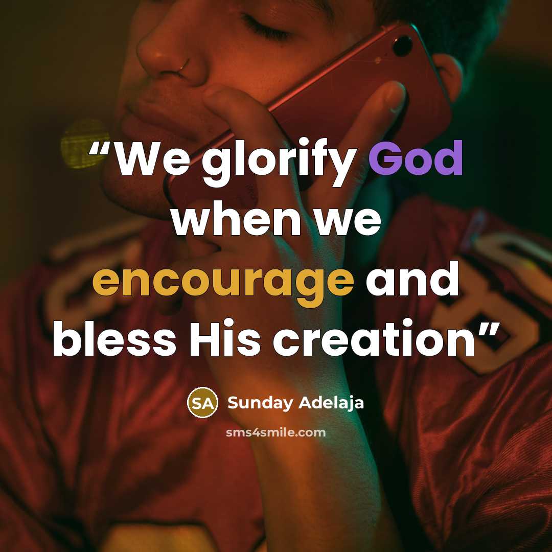 “We glorify God when we encourage and bless His creation” quote by Sunday Adelaja