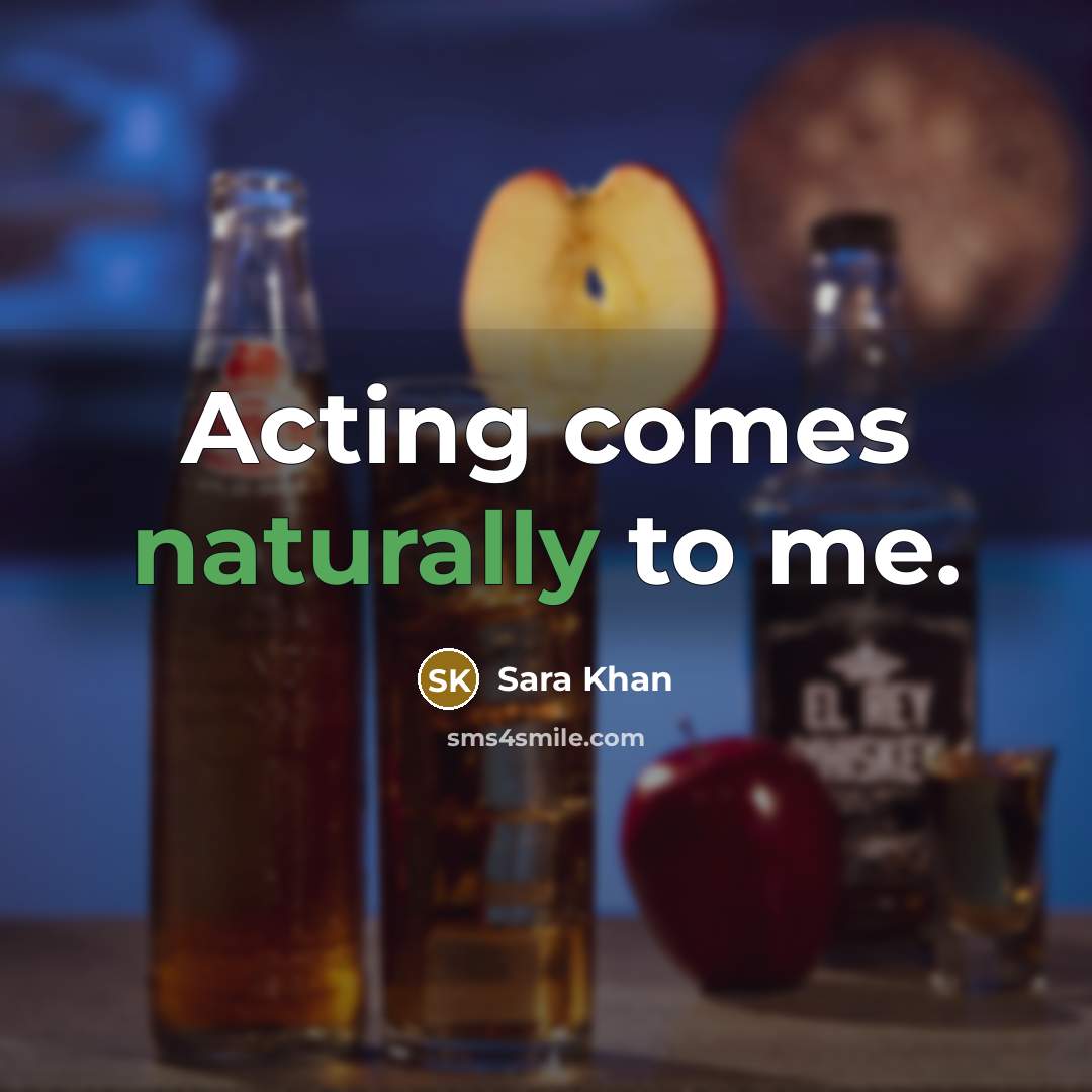 “Acting comes naturally to me.” quote by Sara Khan
