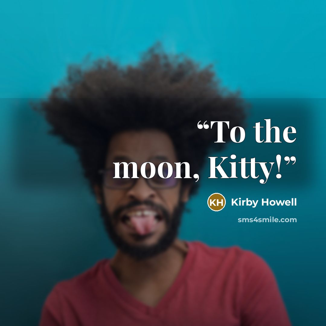 “To the moon, Kitty!” quote by Kirby Howell