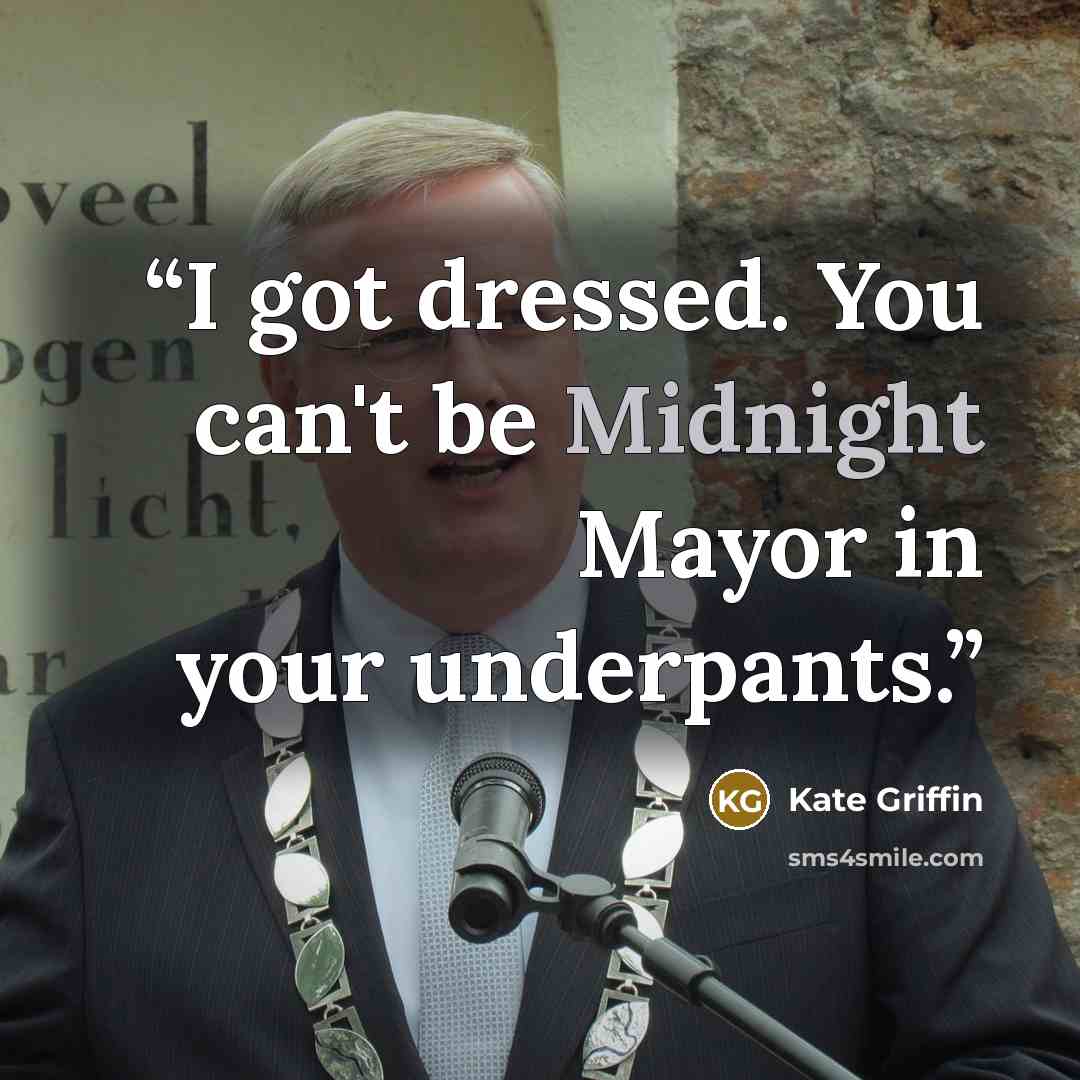 “I got dressed. You can't be Midnight Mayor in your underpants.” quote by Kate Griffin