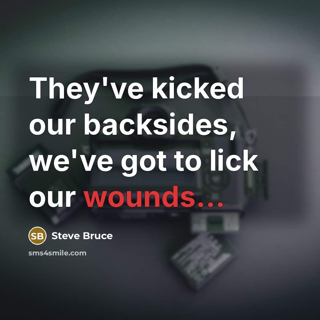 “They've kicked our backsides, we've got to lick our wounds...” quote by Steve Bruce