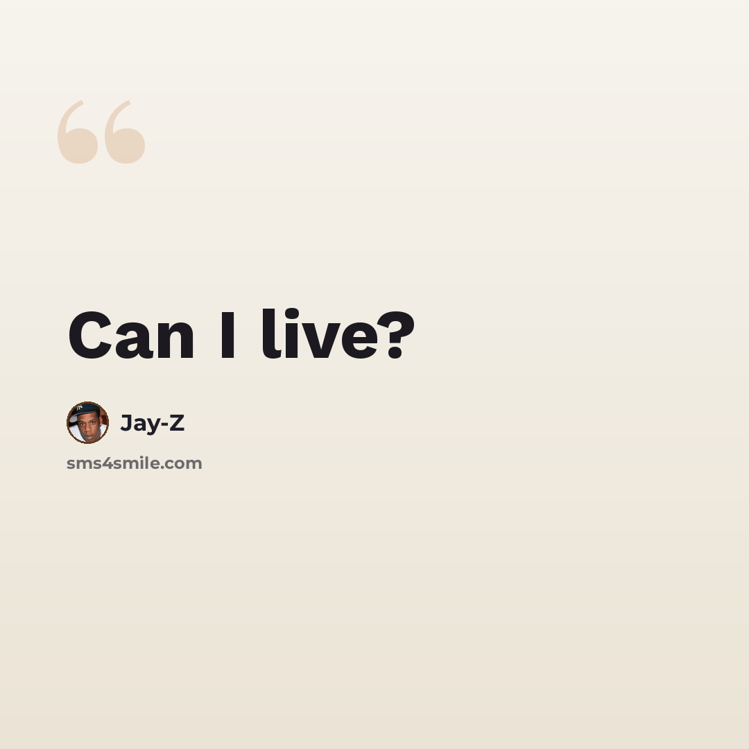 “Can I live?” quote by Jay-Z