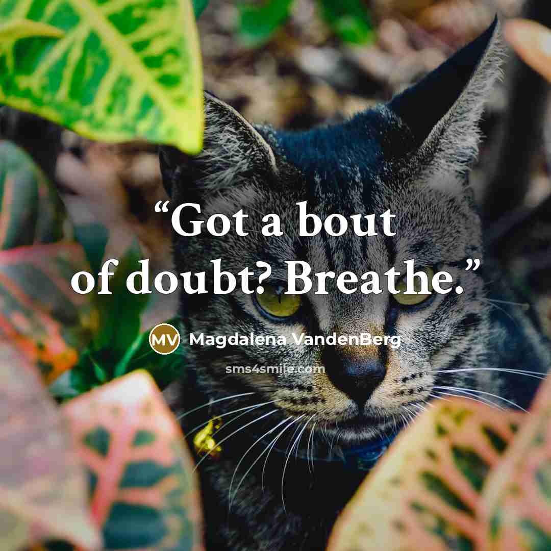 “Got a bout of doubt? Breathe.” quote by Magdalena VandenBerg