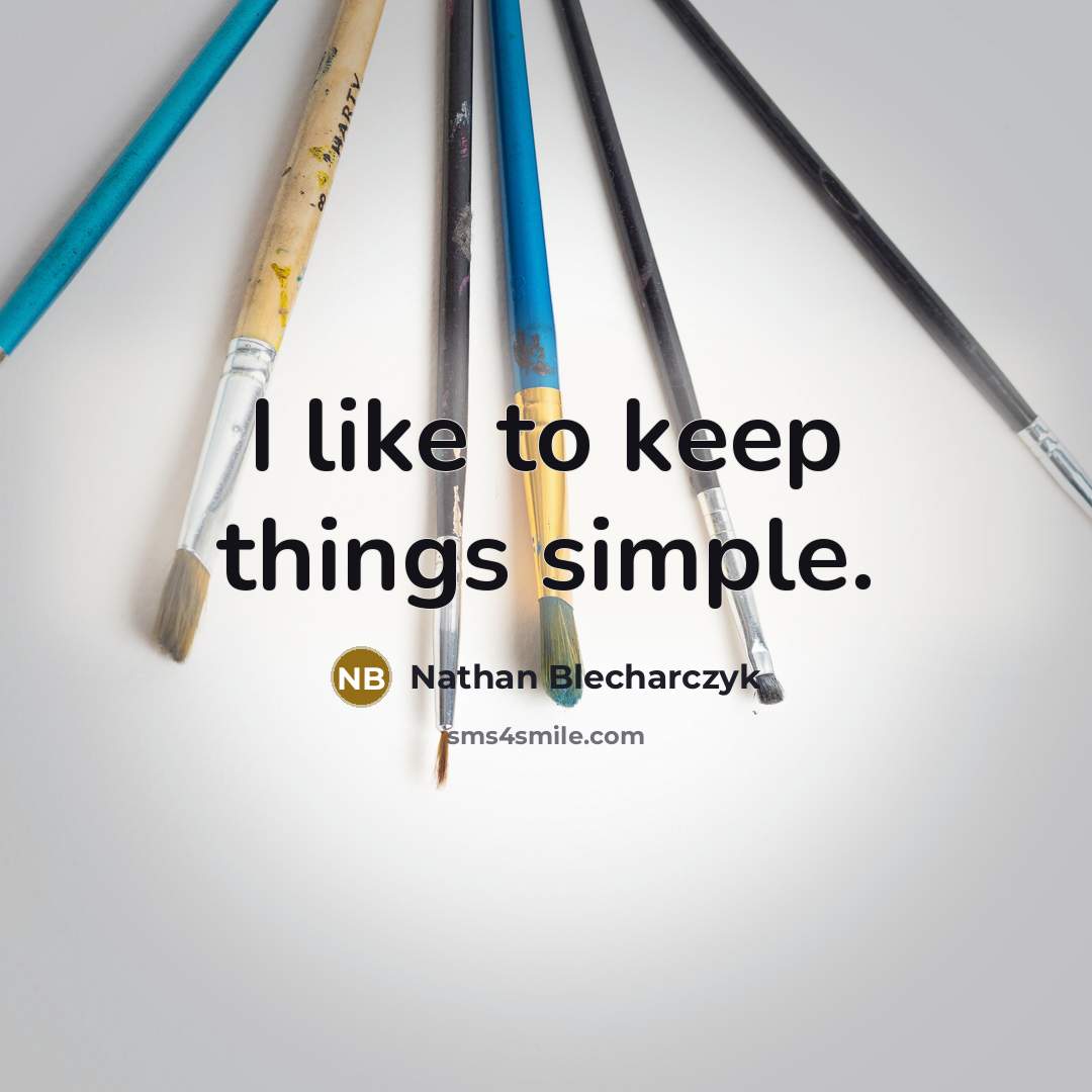 “I like to keep things simple.” quote by Nathan Blecharczyk