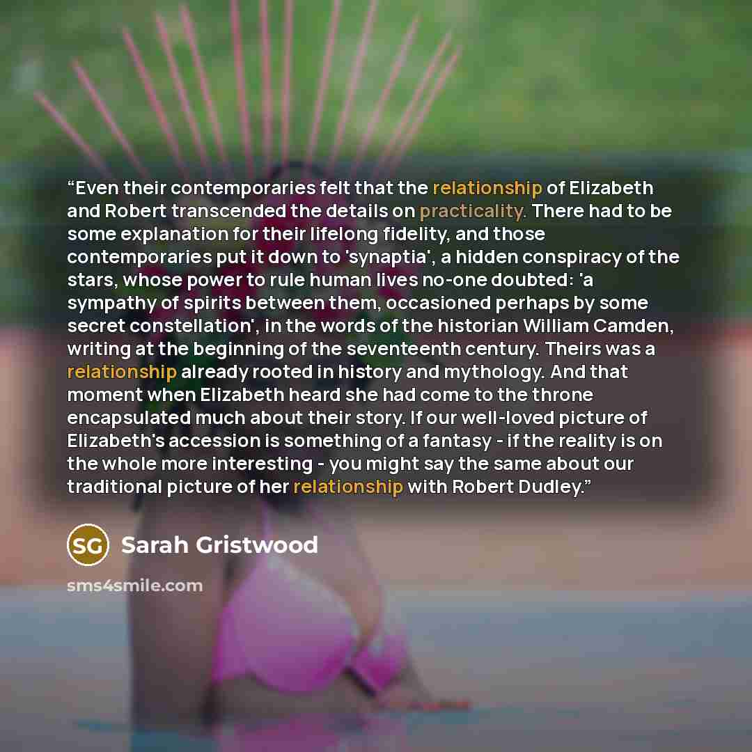 “Even their contemporaries felt that the relationship of Elizabeth and Robert transcended the details on practicality. There had to be some explanation for their lifelong fidelity, and those contemporaries put it down to 'synaptia', a hidden conspiracy of the stars, whose power to rule human lives…” quote by Sarah Gristwood