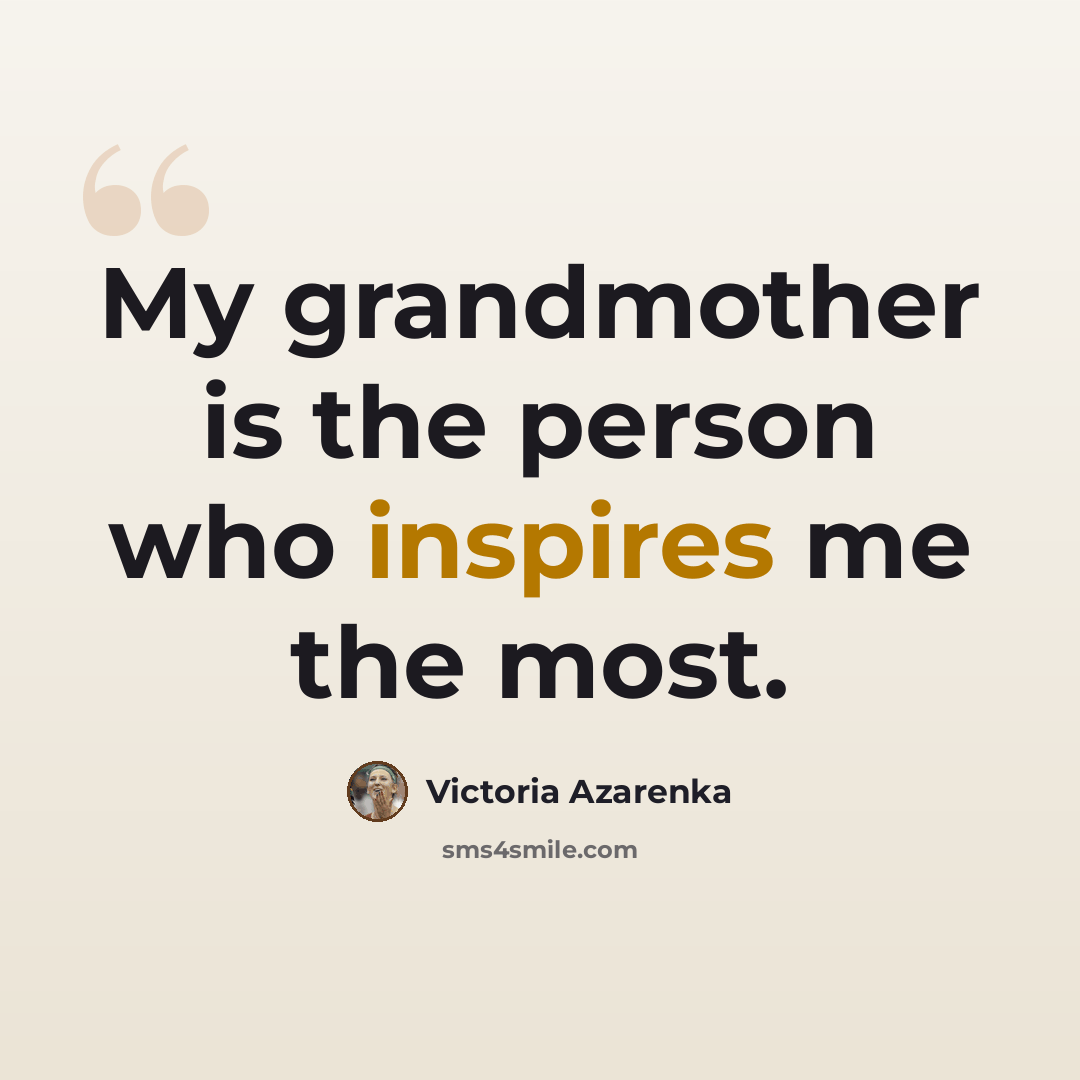 “My grandmother is the person who inspires me the most.” quote by Victoria Azarenka