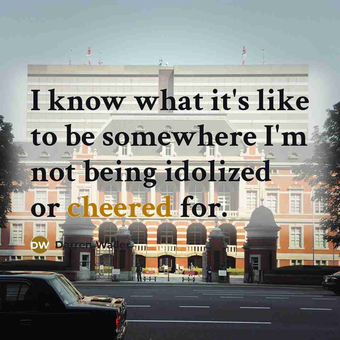 “I know what it's like to be somewhere I'm not being idolized or cheered for.” quote by Darren Waller