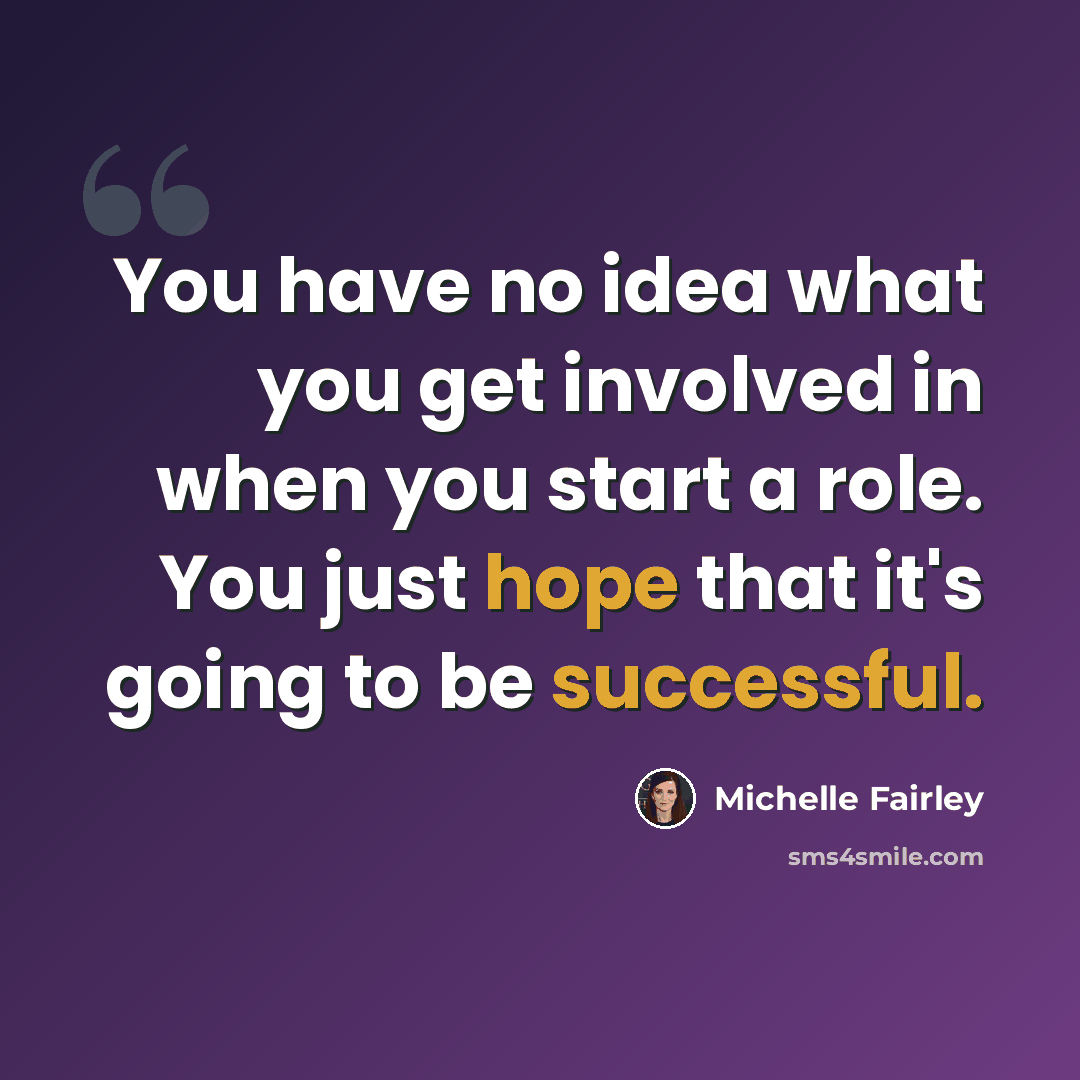 “You have no idea what you get involved in when you start a role. You just hope that it's going to be successful.” quote by Michelle Fairley