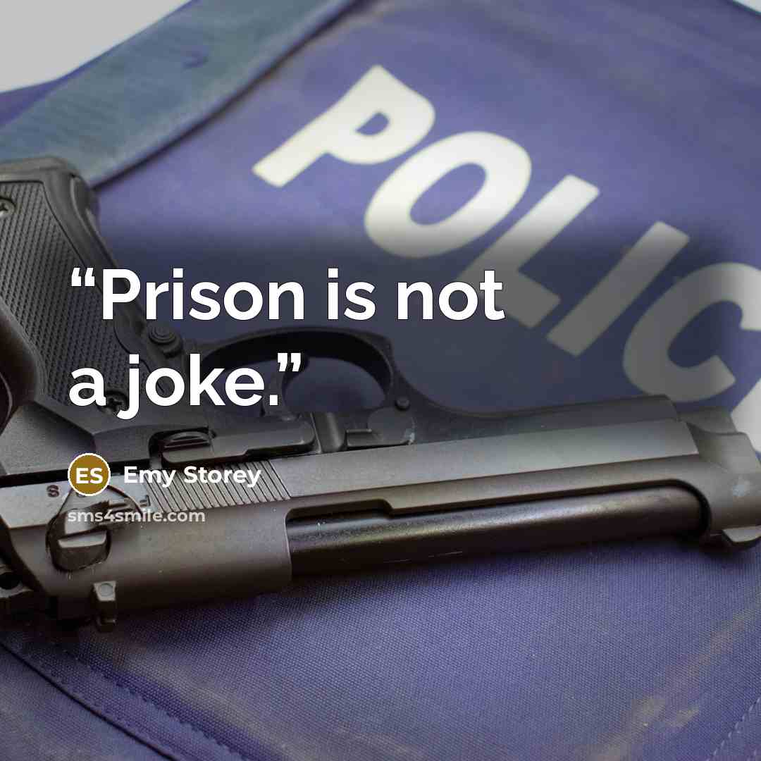 “Prison is not a joke.” quote by Emy Storey