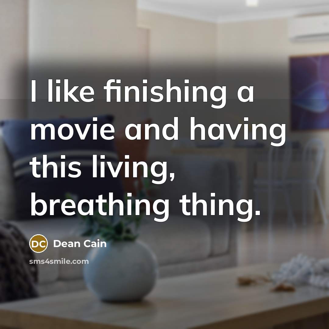 “I like finishing a movie and having this living, breathing thing.” quote by Dean Cain