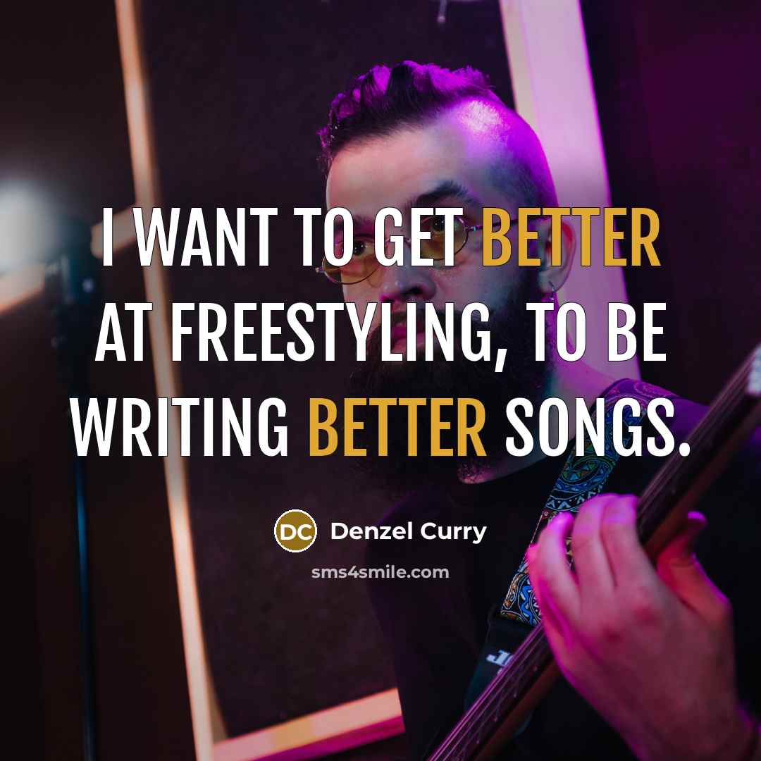 “I want to get better at freestyling, to be writing better songs.” quote by Denzel Curry