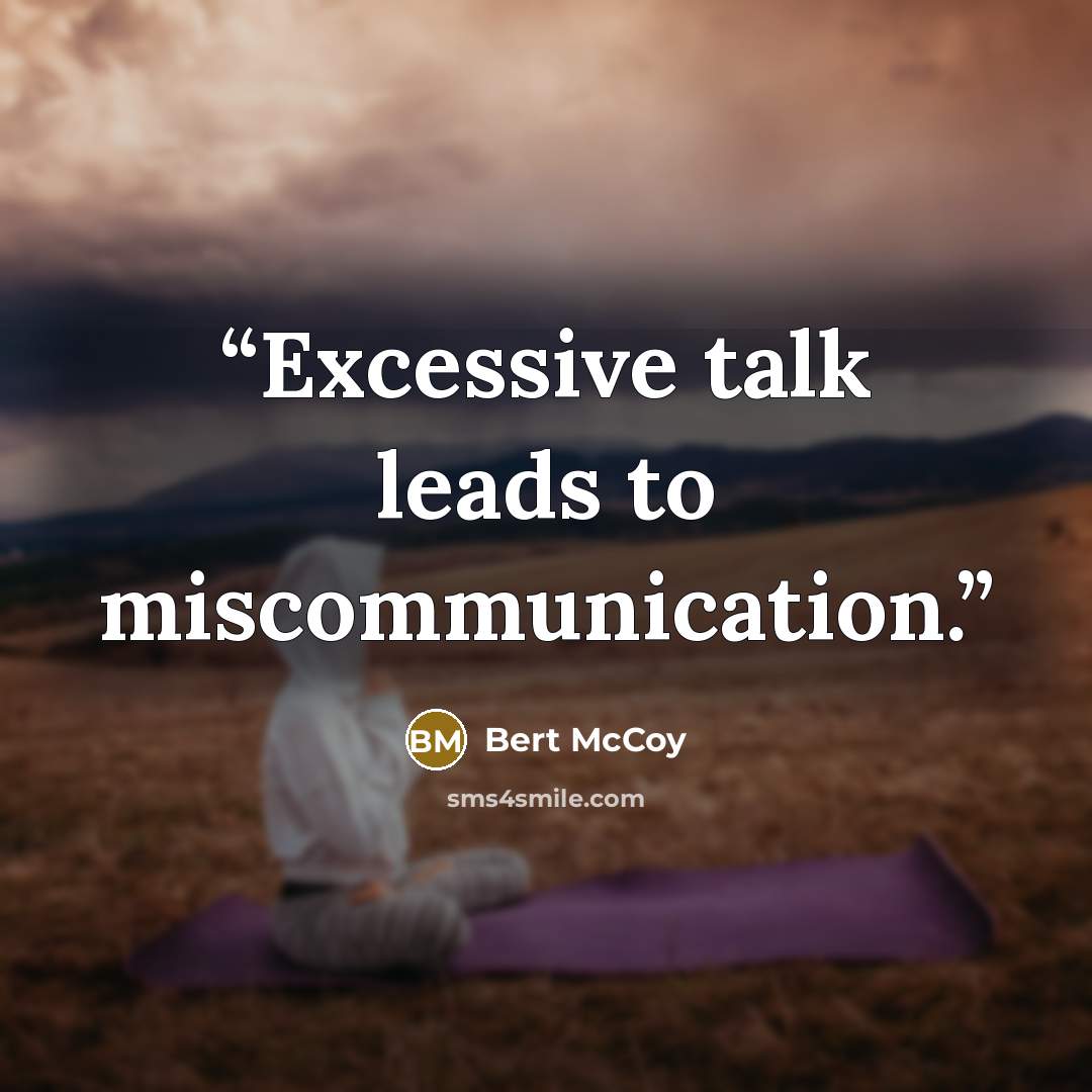 “Excessive talk leads to miscommunication.” quote by Bert McCoy