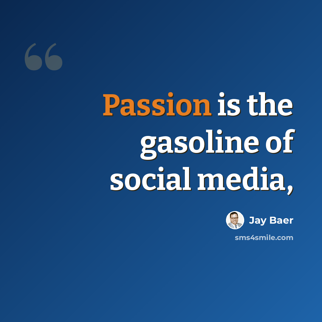 “Passion is the gasoline of social media,” quote by Jay Baer