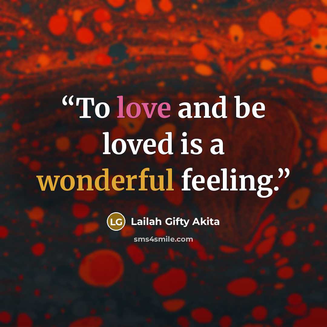 “To love and be loved is a wonderful feeling.” quote by Lailah Gifty Akita