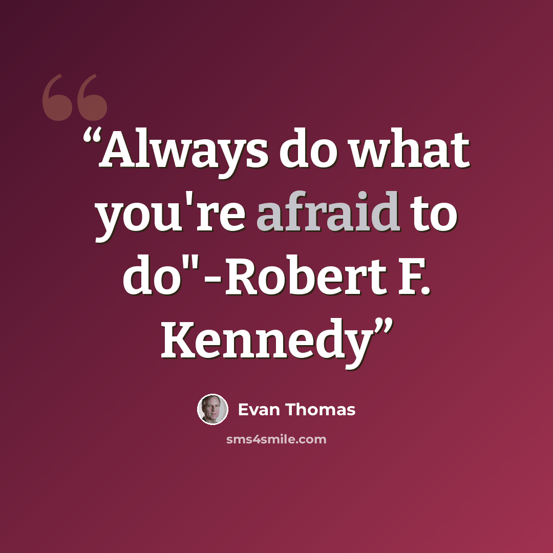 “Always do what you're afraid to do"-Robert F. Kennedy” quote by Evan Thomas