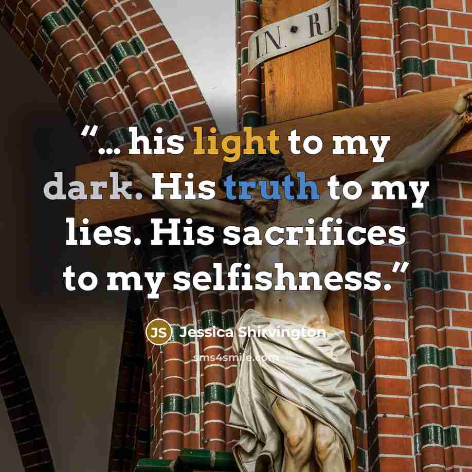 “… his light to my dark. His truth to my lies. His sacrifices to my selfishness.” quote by Jessica Shirvington