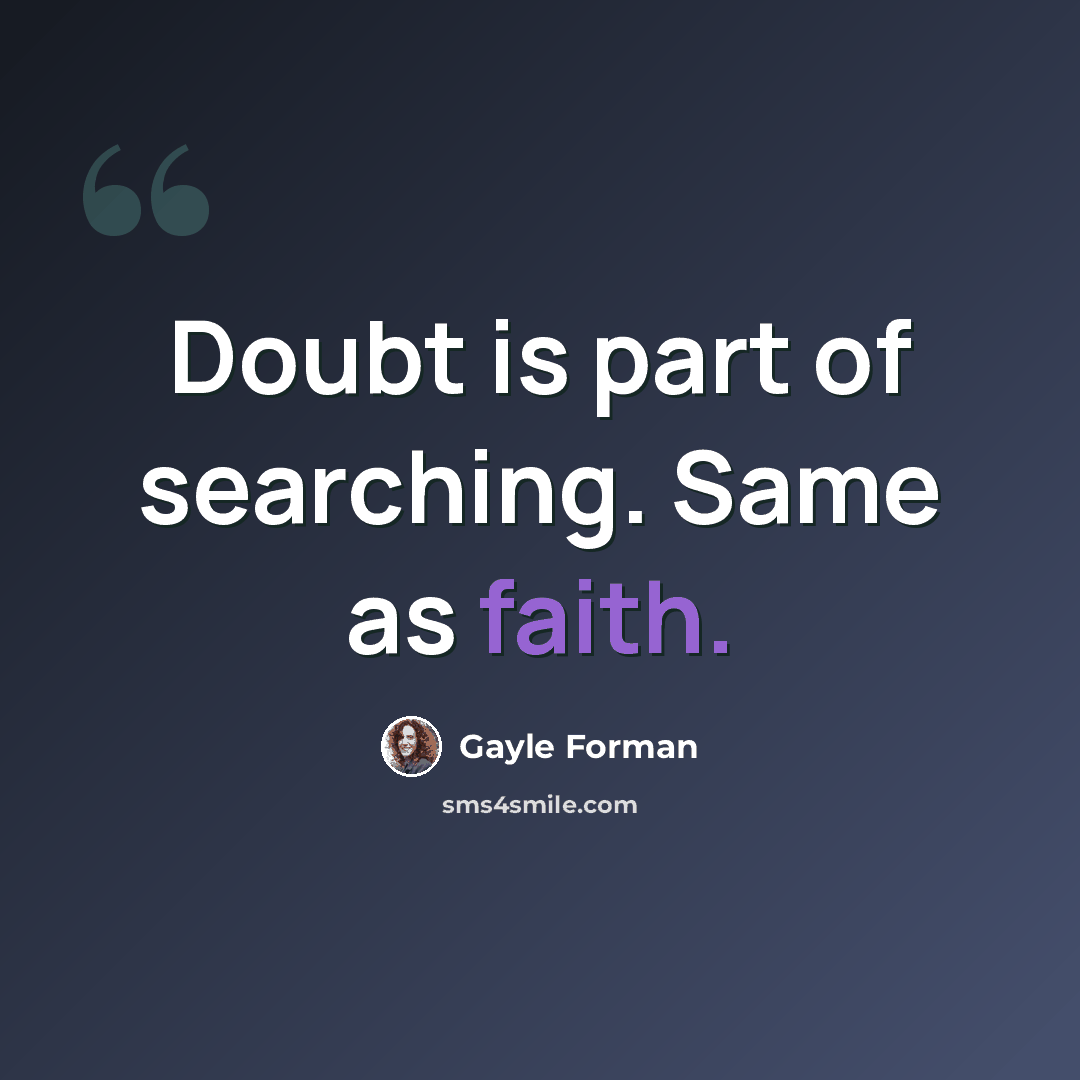 “Doubt is part of searching. Same as faith.” quote by Gayle Forman