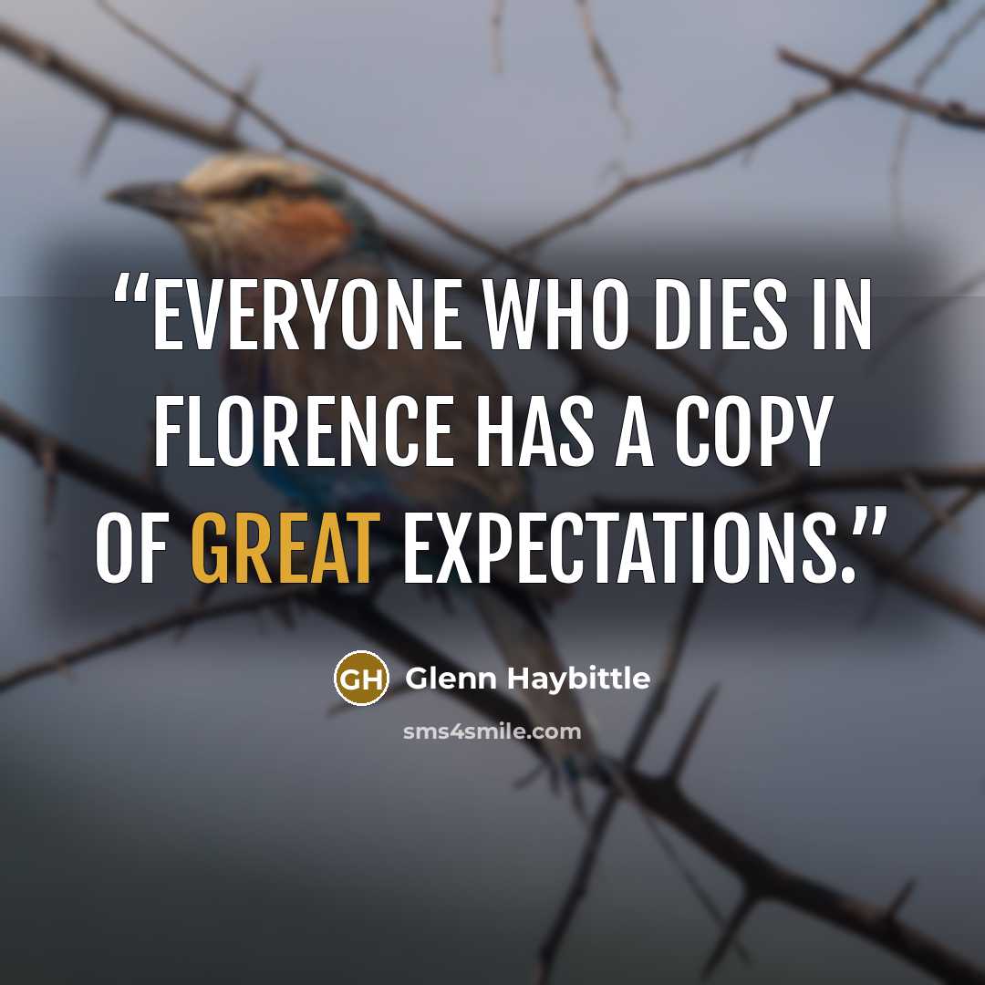 “Everyone who dies in Florence has a copy of Great Expectations.” quote by Glenn Haybittle