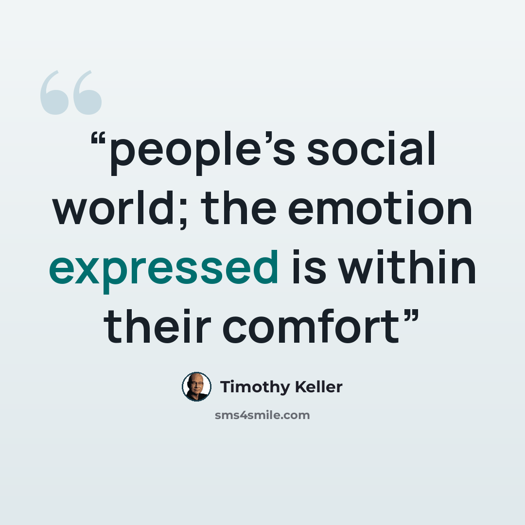 “people’s social world; the emotion expressed is within their comfort” quote by Timothy Keller